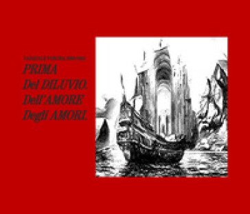 Prima del diluvio. Dell'amore, degli amori Pasquale Porchia