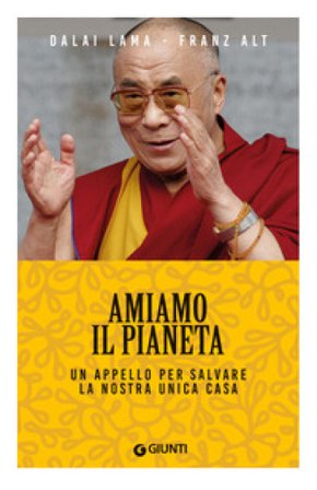 Amiamo il pianeta. Un appello per salvare la nostra unica casa Dalai Lama