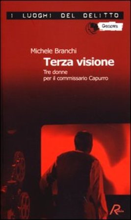 Terza visione. Tre donne per il commissario Capurro Michele Branchi