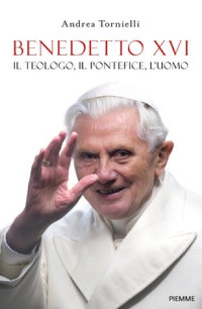 Benedetto XVI. Il teologo, il pontefice, l'uomo Andrea Tornielli