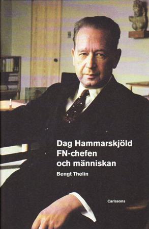 Dag Hammarskjöld : FN-chefen och människan - Bok av Bengt Thelin - Inbunden