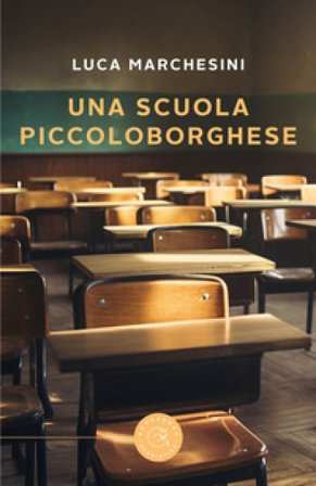 Una scuola piccoloborghese Luca Marchesini