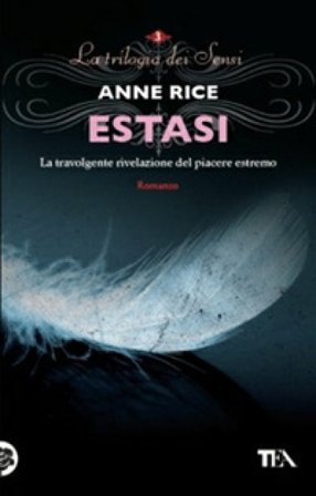 Estasi. La trilogia dei Sensi Anne Rice