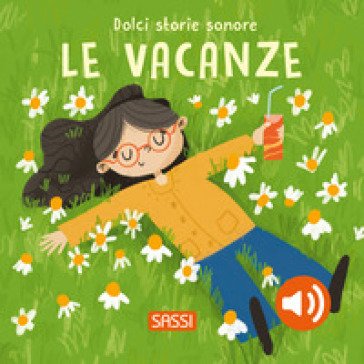 Le vacanze. Dolci storie sonore. Ediz. a colori Roberta Marcolin