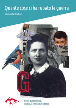 Quante cose ci ha rubato la guerra Manuela Barban