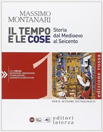 Il tempo e le cose. Ediz. rossa. Per le Scuole superiori. Vol. 1 Massimo Montanari