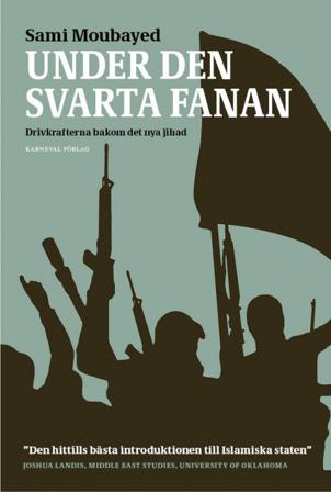 Under den svarta fanan : drivkrafterna bakom det nya jihad - Bok av Sami Moubayed - Danskt band