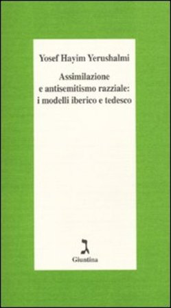 Assimilazione e antisemitismo razziale: i modelli iberico e tedesco Yosef Hayim Yerushalmi