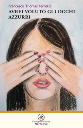 Avrei voluto gli occhi azzurri Francesco Thomas Ferretti