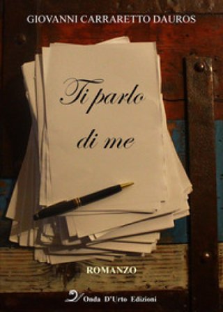 Ti parlo di me Giovanni Carraretto Dauros