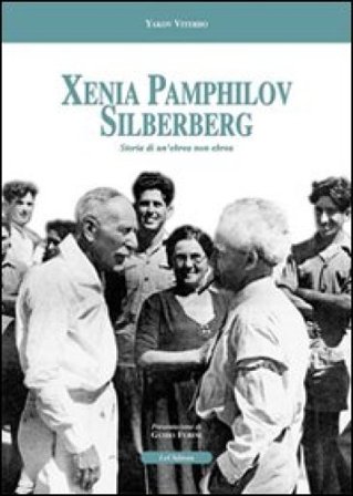 Xenia Pamphilov Silberberg. Storia di un'ebrea non ebrea Yakov Viterbo