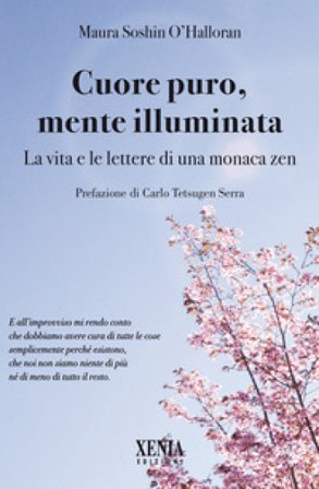 Cuore puro, mente illuminata. Diario di una monaca zen Maura O'Halloran