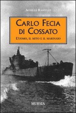 Carlo Fecia di Cossato. L'uomo, il mito e il marinaio Achille Rastelli