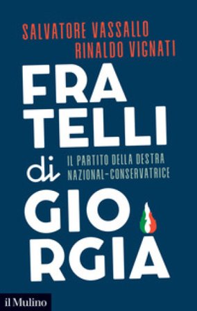 Fratelli di Giorgia. Il partito della destra nazional-conservatrice Salvatore Vassallo
