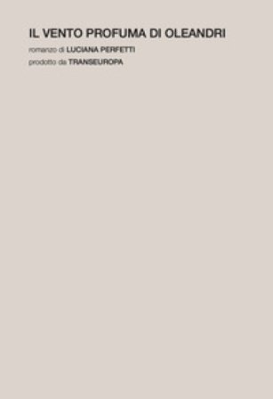Il vento profuma di Oleandri Luciana Perfetti