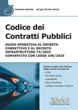 Codice dei contratti pubblici. Guida operativa al Decreto Correttivo e al Decreto Infrastrutture 73/2025 convertito con legge 105/2025 Massimo Gentile