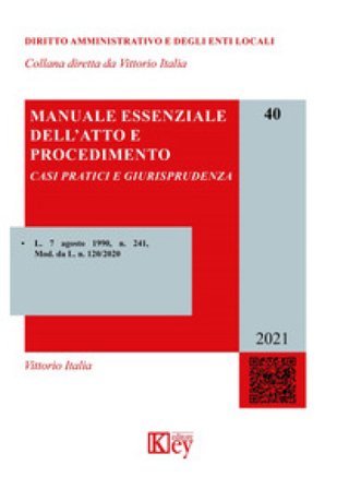 Manuale essenziale dell'atto e procedimento. Casi pratici e giurisprudenza Vittorio Italia