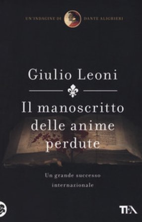 Il manoscritto delle anime perdute. Un'indagine di Dante Alighieri Giulio Leoni