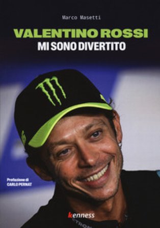 Valentino Rossi. Mi sono divertito Marco Masetti