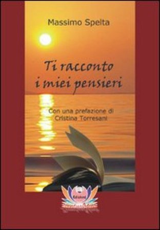 Ti racconto i miei pensieri Massimo Spelta
