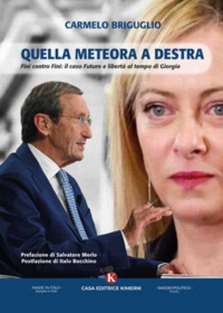 Quella meteora a destra. Fini contro Fini: il caso Futuro e Libertà al tempo di Giorgia Carmelo Briguglio