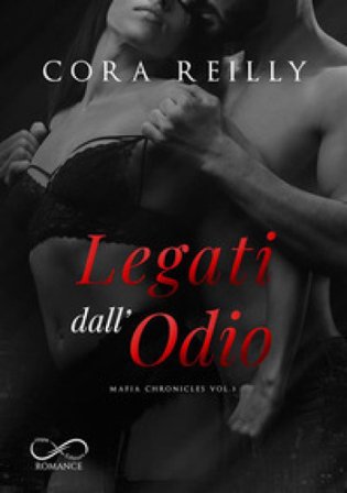 Legati dall'odio. Mafia chronicles. Vol. 3 Cora Reilly
