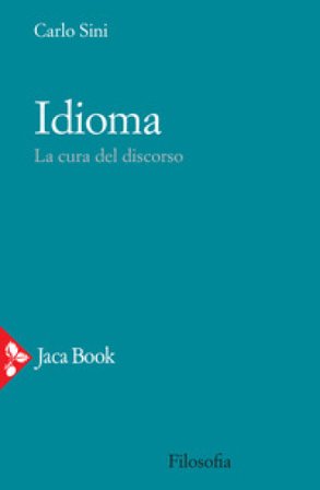 Idioma. La cura del discorso Carlo Sini
