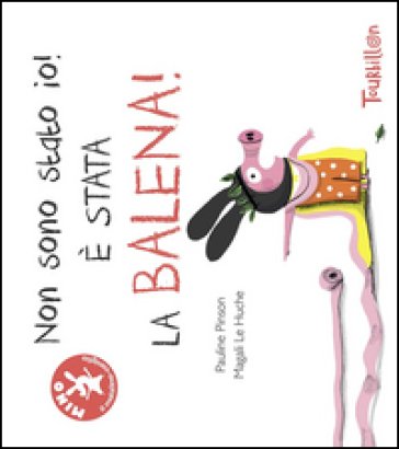 Non sono stato io, è stata la balena! Ediz. illustrata Pauline Pinson