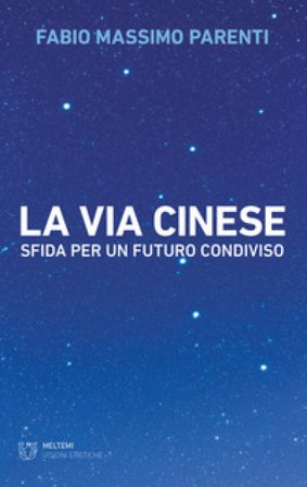 La via cinese. Sfida per un futuro condiviso Fabio Massimo Parenti