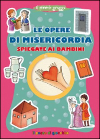 Le opere di misericordia spiegate ai bambini Barbara Baffetti