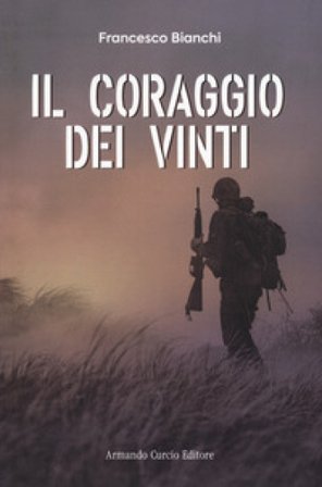 Il coraggio dei vinti Francesco Bianchi