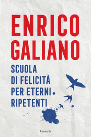 Scuola di felicità per eterni ripetenti Enrico Galiano
