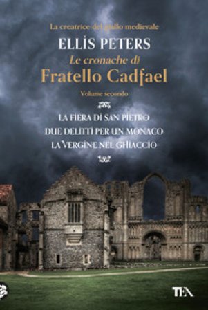 Le cronache di fratello Cadfael: La fiera di san Pietro-Due delitti per un monaco-La vergine nel ghiaccio. Vol. 2 Ellis Peters
