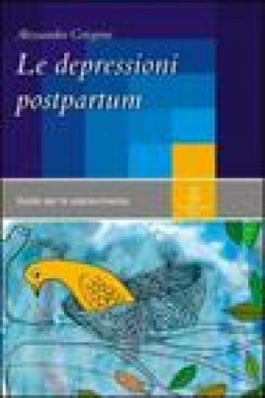 Le depressioni postpartum. Una guida per la sopravvivenza Alessandro Grispini