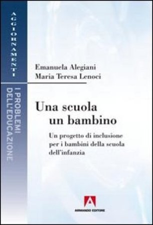 Una scuola, un bambino. Un progetto di inclusione per i bambini della scuola dell'infanzia Emanuela Alegiani