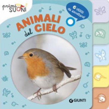Animali del cielo. Primi suoni. Ediz. a colori Silvia D'Achille