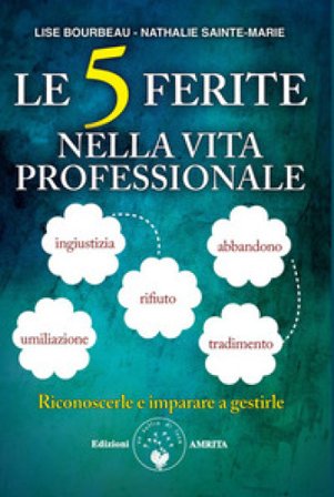 Le 5 ferite nella vita professionale Lise Bourbeau