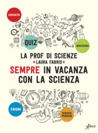 Sempre in vacanza con la scienza Laura Fabris