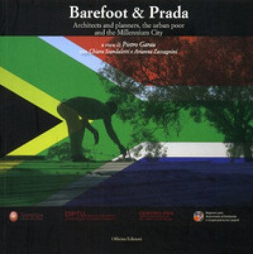 Barefoot & Prada. Architects and planners, the urban poor and the millennium city. Ediz. illustrata Pietro Garau