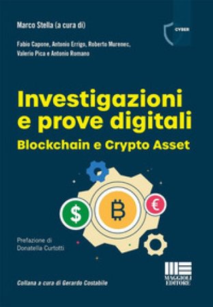 Investigazioni e prove digitali. Blockchain e Crypto Asset Marco Stella