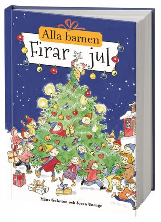 Alla barnen firar jul - Bok av Måns Gahrton & Johan Unenge - Inbunden