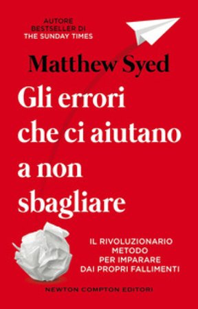 Gli errori che ci aiutano a non sbagliare Matthew Syed