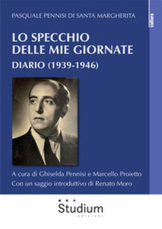 Lo specchio delle mie giornate. Diario (1939-1946) Pasquale Pennisi
