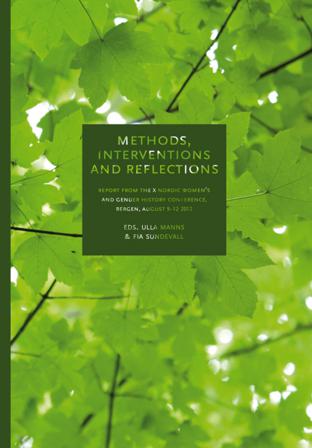 Methods, interventions and reflections : report from the X Nordic women's and gender history conference in Bergen, August 9-12, 2012 - Bok - Häfte
