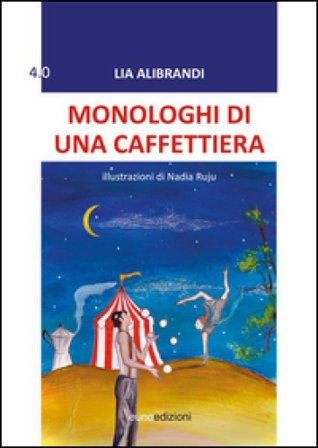 Monologhi di una caffettiera Lia Alibrandi