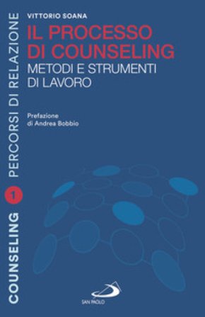Il processo di counseling. Metodi e strumenti di lavoro Vittorio Soana