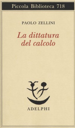 La dittatura del calcolo Paolo Zellini