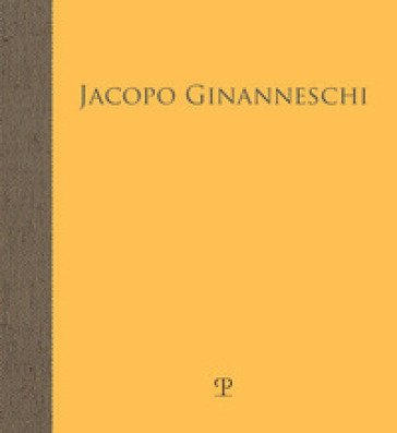 Jacopo Ginanneschi. Visioni di natura. Ediz. a colori