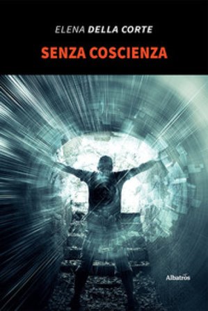 Senza coscienza Elena Della Corte