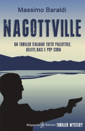 Nagottville. Con Libro in brossura Massimo Baraldi
